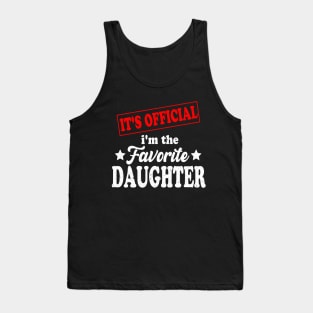 It's official i'm the favorite daughter, favorite daughter Tank Top